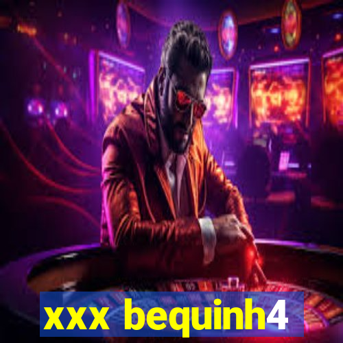 xxx bequinh4